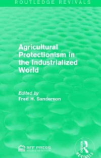 Fred H. Sanderson - Agricultural Protectionism in the Industrialized World