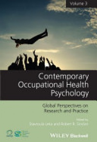 Stavroula Leka,Robert R. Sinclair - Contemporary Occupational Health Psychology: Global Perspectives on Research and Practice, Volume 3
