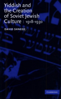 Shneer - Yiddish and the Creation of Soviet Jewish Culture