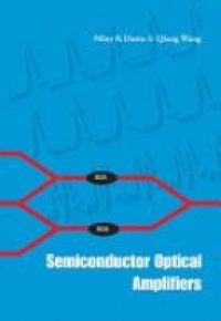 Dutta Niloy K,Wang Qiang - Semiconductor Optical Amplifiers