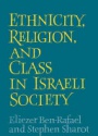 Ethnicity, Religion and Class in Israeli Society