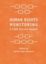 Human Rights Monitoring: A Field Mission Manual 