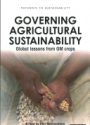 Governing Agricultural Sustainability: Global lessons from GM crops