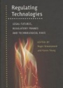 Regulating Technologies: Legal Futures, Regulatory Frames and Technological Fixes