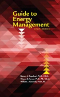 CAPEHART, PH.D., CEM - Guide to Energy Management, Eighth Edition