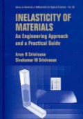 Inelasticity Of Materials: An Engineering Approach And A Practical Guide