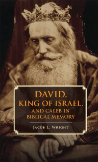 Wright - David, King of Israel, and Caleb in Biblical Memory