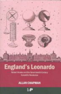 Chapman A. - England´s Leonardo Robert Hooke and the Seventeenth-Centruy Scientific Revolution