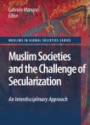 Muslim Societies and the Challenge of Secularization: An Interdisciplinary Approach