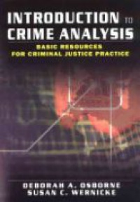 Osborne D. A. - Introduction to Crime Analysis: Basic Resources for Criminal Justice Practice