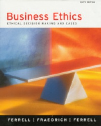 Ferrell - Business Ethics Ethical Decision Making and Cases 6th ed.
