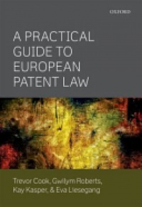 Cook, Trevor; Roberts, Gwilym; Kasper, Kay; Liesegang, Eva - A Practical Guide to European Patent Law 