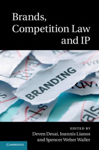 Deven R. Desai,Ioannis Lianos,Spencer Weber Waller - Brands, Competition Law and IP