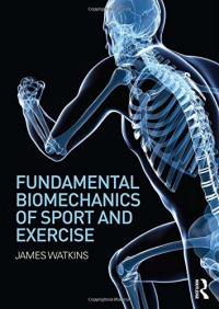 James Watkins - Fundamental Biomechanics of Sport and Exercise