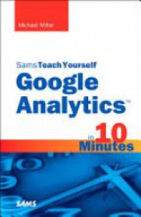 Miller M. - Sams Teach Yourself Google Analytics in 10 Minutes