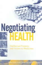 Negotiating Health Intellectual Property and Access to Medicines
