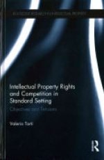 Intellectual Property Rights and Competition in Standard Setting: Objectives and tensions