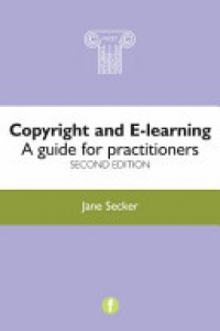 Jane Secker - Copyright and E-learning: A guide for practitioners