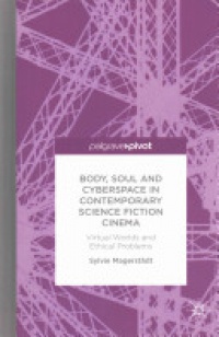 Magerstädt - Body, Soul and Cyberspace in Contemporary Science Fiction Cinema