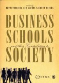 Mette Morsing,Alfons Sauquet Rovira - Business Schools and their Contribution to Society