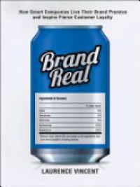 VINCENT L. - Brand Real: How Smart Companies Live Their Brand Promise and Inspire Fierce Customer Loyalty