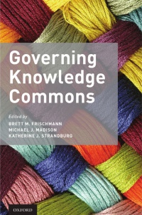 Frischmann, Brett M.; Madison, Michael J.; Strandburg, Katherine J. - Governing Knowledge Commons 