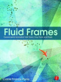 Corrie Francis Parks - Fluid Frames: Experimental Animation with Sand, Clay, Paint, and Pixels