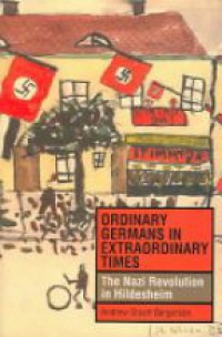 Bergerson A.S. - Ordinary Germans in Extraordinary Times