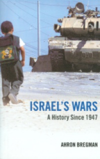 Bregman A. - Israels Wars: A History Since 1947