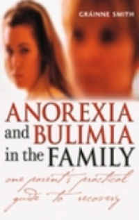 Smith, G. - Anorexia and Bulimia in the Family - One Parent´s Practical Guide to Recovery