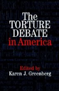Greenberg K. - The Torture Debate in America