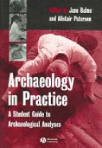 Balme - Archaeology in Practice: A Student Guide to Archaeological Analyses
