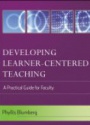 Developing Learner–Centered Teaching: A Practical Guide for Faculty
