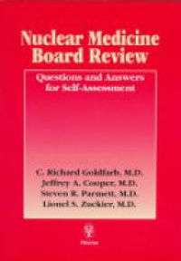 Goldfarb C. R. - Nuclear Medicine Board Revies Questions and Answers for Self-Assessment