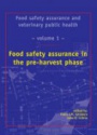 Food Safety Assurance and Veterinary Public Health: Food Safety Assurance in the Pre-harvest Phase