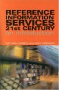 Cassel K. - Reference and Information Services in the 21st century: An Introduction