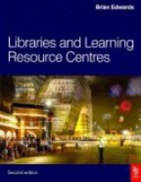 Edwards B. - Libraries and Learning Resource Centres, 2nd ed.