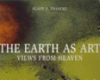 Francke K.D. - The Earth as Art: Views from Heaven