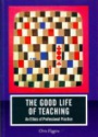 The Good Life of Teaching: An Ethics of Professional Practice