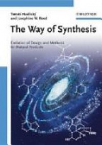 Hudlický T. - The Way of Synthesis: Evolution of Design and Methods for Natural Products
