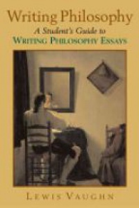 Vaughn L. - Writing Philosophy: A Student's Guide to Writing Philosophy Essays