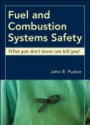 Fuel and Combustion Systems Safety: What you don?t know can kill you!