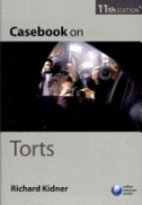 Kidner R. - Casebook on Torts, 11th ed.