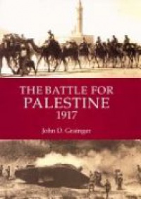 Grainger J. D. - The Battle for Palestine 1917