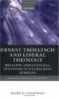 Chapman M. - Ernst Troeltsch and Liberal Theology