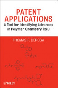 Thomas F. DeRosa - Patent Applications: A Tool for Identifying Advances in Polymer Chemistry R & D
