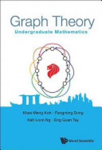 Ng Kah Loon,Koh Khee-meng,Tay Eng Guan - Graph Theory: Undergraduate Mathematics