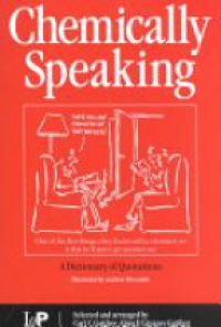 C.C. Gaither,Alma E Cavazos-Gaither - Chemically Speaking: A Dictionary of Quotations