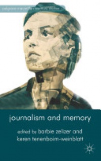 Zelizer B. - Journalism and Memory
