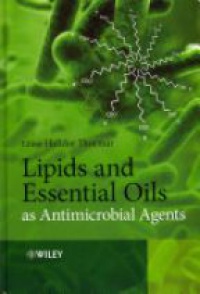 Halldor Thormar - Lipids and Essential Oils as Antimicrobial Agents